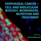 کتاب لاتین سرطان مری: بیولوژی سلولی و مولکولی، بیومارکرها، تغذیه و درمان (2012)