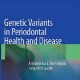 کتاب لاتین واریانت های ژنتیکی در بیماری و سلامت پریودنتال (2009)