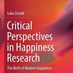 کتاب لاتین دیدگاه های انتقادی در تحقیقات شادکامی؛ تولد شادکامی مدرن (2014)