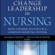 کتاب لاتین تغییر رهبری در پرستاری: چگونه تغییر در سیستم مجموعه بیمارستانی رخ می دهد (2012)